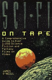 Sci-Fi on Tape: A Complete Guide to Science Fiction and Fantasy on Video (Billboard Books' Entertaining and Informative)