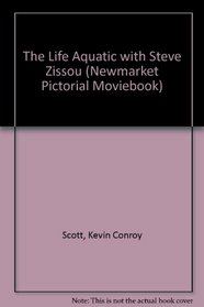 The Life Aquatic with Steve Zissou (Newmarket Pictorial Moviebook)