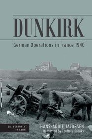 Dunkirk: German Operations in France 1940 (Die Wehrmacht im Kampf)