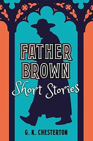 Father Brown Short Stories (Classic Short Stories)