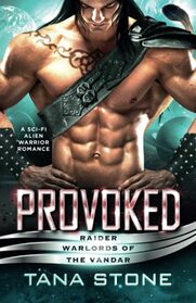 Provoked: A Sci-Fi Alien Warrior Romance (Raider Warlords of the Vandar)