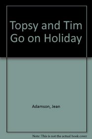 Topsy and Tim Go on Holiday
