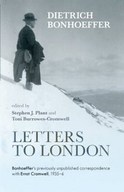 Letters to London: Bonhoeffer's Previously Unpublished Correspondence with Ernst Cromwell, 1935-36