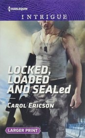 Locked, Loaded and SEALed (Red, White and Built, Bk 1) (Harlequin Intrigue, No 1703) (Larger Print)