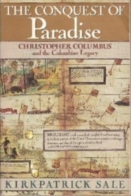 The Conquest of Paradise: Christopher Columbus and the Columbian Legacy