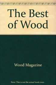 Better Homes and Gardens the Best of Wood Book 1 (Better Homes & Gardens Best of Wood)