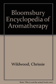 Bloomsbury Encyclopedia of Aromatherapy