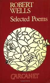Robert Wells: Selected Poems (Poetry Signatures)