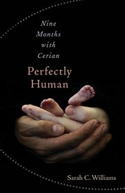 Perfectly Human: Nine Months with Cerian