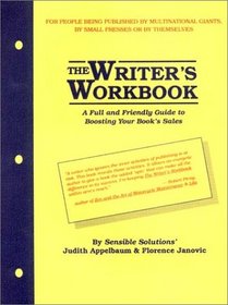 The Writer's Workbook: A Full and Friendly Guide to Boosting Your Book's Sales by Sensible Solutions