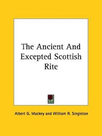 The Ancient And Excepted Scottish Rite