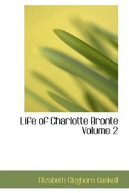 Life of Charlotte Bronte Volume 2