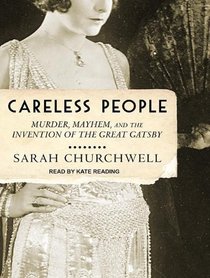 Careless People: Murder, Mayhem, and the Invention of The Great Gatsby (Audio CD) (Unabridged)