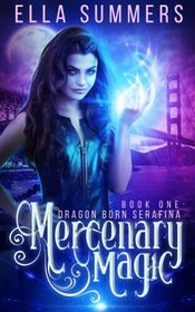 Mercenary Magic (Dragon Born Serafina) (Volume 1)