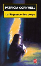 La Sequence des Corps  (The Body Farm, Kay Scarpetta, Bk 5) (French Edition)