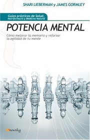 Potencia Mental: Cmo mejorar la memoria y reforzar la agilidad de tu mente (Spanish Edition)