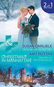 Christmas With The Best Man: Christmas with the Best Man (Christmas in Manhattan, Book 5)/Navy DOC on Her Christmas List (Christmas in Manhattan, Book 6)