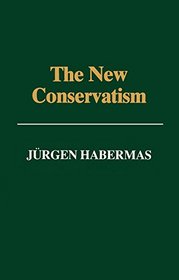 New Conservatism, The: Cultural Criticism and the Historians' Debate