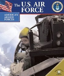 The U.S. Air Force (America's Armed Forces)