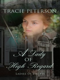 A Lady of High Regard (Ladies of Liberty, Bk 1) (Large Print)