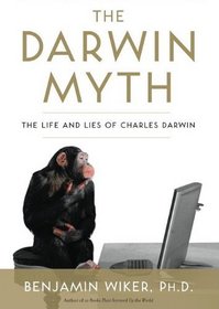 The Darwin Myth: The Life and Lies of Charles Darwin (Library Edition)