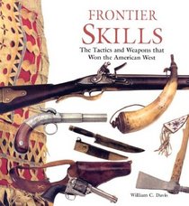 Frontier Skills: The Tactics and Weapons that Won the American West