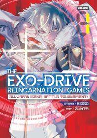 THE EXO-DRIVE REINCARNATION GAMES: All-Japan Isekai Battle Tournament! Vol. 1