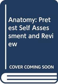 Anatomy: Pretest Self Assessment and Review