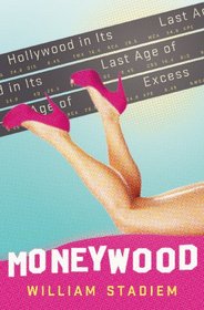 Moneywood: Hollywood in Its Last Age of Excess