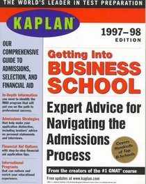 Kaplan Getting into Business School: Selection, Admissions, Financial Aid (Serial)