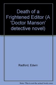 Death of a Frightened Editor (A 'Doctor Manson' detective novel)