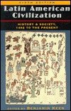 Latin American Civilization: History And Society, 1492 To The Present, Sixth Edition