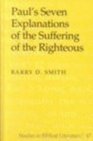 Paul's Seven Explanations of the Suffering of the Righteous (Studies in Biblical Literature, Vol. 47)