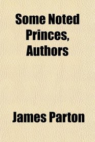 Some Noted Princes, Authors