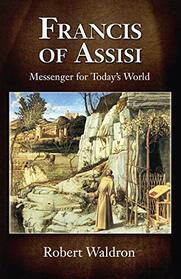 Francis of Assisi: Messenger for Today's World