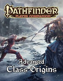 Pathfinder Player Companion: Advanced Class Origins