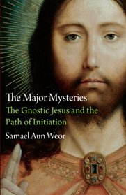 The Major Mysteries: The Gnostic Jesus and the Path of Initiation