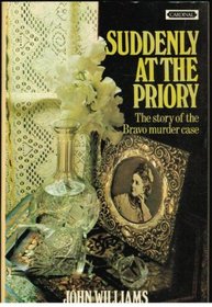 Suddenly at the Priory: Story of the Bravo Murder Case