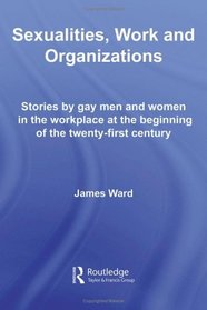 Sexualities, Work and Organizations (Routledge Studies in Employment and Work Relations in Context)