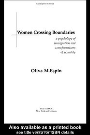 Women Crossing Boundaries: A Psychology of Immigration and Transformations of Sexuality