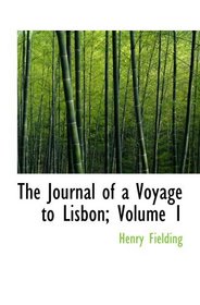 The Journal of a Voyage to Lisbon; Volume 1