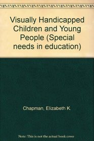 Visually Handicapped Children and Young People (Special needs in education)