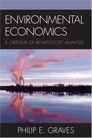 Environmental Economics: A Critique of Benefit-Cost Analysis