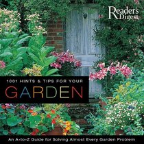 1001 Hints  &  Tips for Your Garden: An A-to-Z Guide for Solving Almost Every Garden Problem