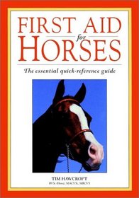First Aid for Horses: The Essential Quick-Reference Guide