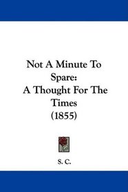 Not A Minute To Spare: A Thought For The Times (1855)