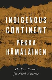 Indigenous Continent: The Epic Contest for North America