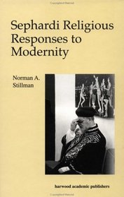 Sephardi Religious Responses to Modernity (The Sherman Lecture Series , Vol 1)