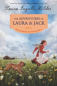 The Adventures of Laura & Jack (Little House Chapter Book)