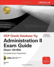 OCP Oracle Database 11g Administration II Exam Guide: Exam 1Z0-053 (Osborne ORACLE Press Series)